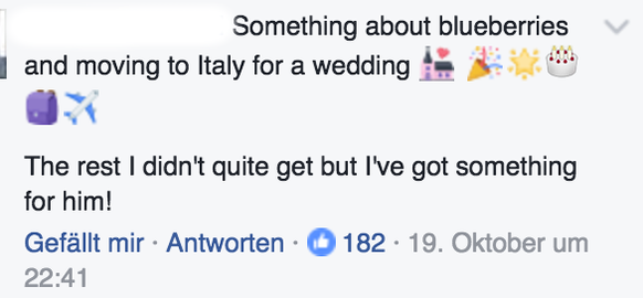«Er redet über Blaubeeren und einem Umzug nach Italien, um zu heiraten. Den Rest hab' ich &nbsp;nicht verstanden, aber ich steh auf ihn.»
