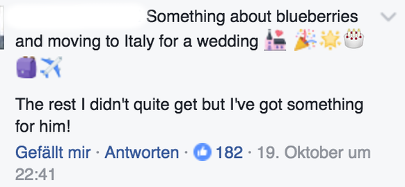 «Er redet über Blaubeeren und einem Umzug nach Italien, um zu heiraten. Den Rest hab' ich nicht verstanden, aber ich steh auf ihn.»
