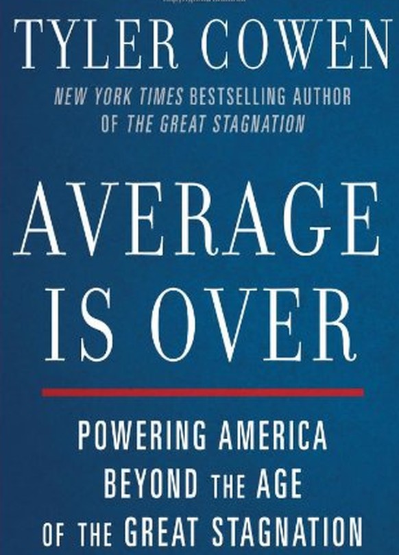 Tylor Cowens neues Buch <a href="http://www.books.ch/detail/ISBN-9780525953739/Cowen-Tyler/Average-Is-Over-Powering-America-Beyond-the-Age-of-the-Great-Stagnation" target="_blank">Average is Over</a>.