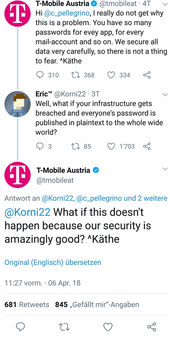 Der Kundendienst von T-Mobile Österreich meinte 2018, dass das Speichern unverschlüsselter Passwörter kein Problem sei, denn ihre Sicherheit sei «unglaublich gut».