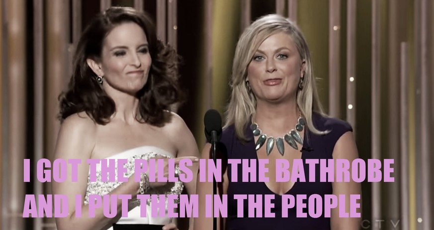 Amy Poehler: «I got the pills in the bathrobe and i put them in the people.»