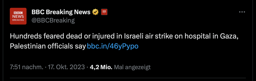 Umstrittener BBC-Tweet, respektive fragwürdiger Titel eines Berichts, zu einer Explosion bei einem Spital im Gaza-Streifen. (17. Oktober 2023)