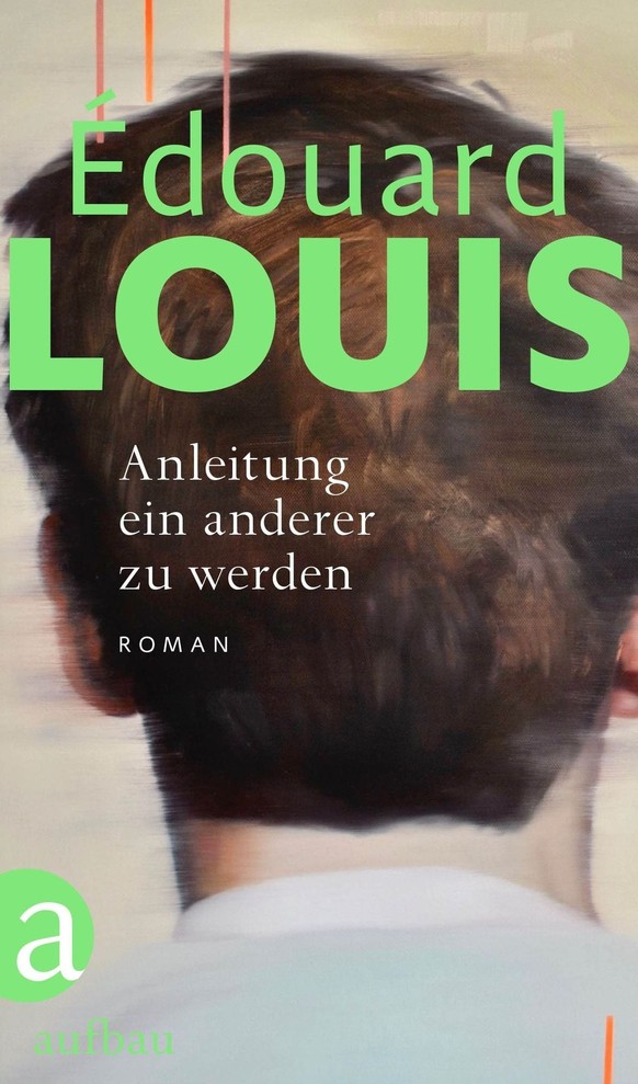 Anleitung ein anderer zu werden - Edourd Louis