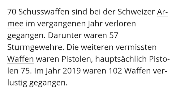 70 Waffen der Schweizer Armee sind 2020 verloren gegangen\nVerlustigt gegangen? 
Ist das MilitÃ¤rjargon? ð