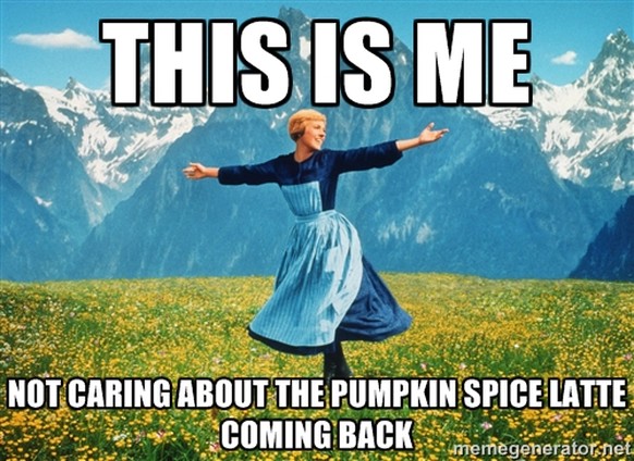 Ihr mÃ¼sst den grauenhaften Â«Pumpkin Spice LatteÂ» bei Starbucks nicht probieren. Ich habe mich dafÃ¼r geopfert
Und ich so...