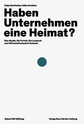 Haben Unternehmen eine Heimat? Buch von Katja Gentinetta und Heike Scholten.