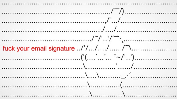 Und dann gibt's noch die Zeitgenossen, die eine Allergie auf E-Mail-Signaturen entwickelt haben.
