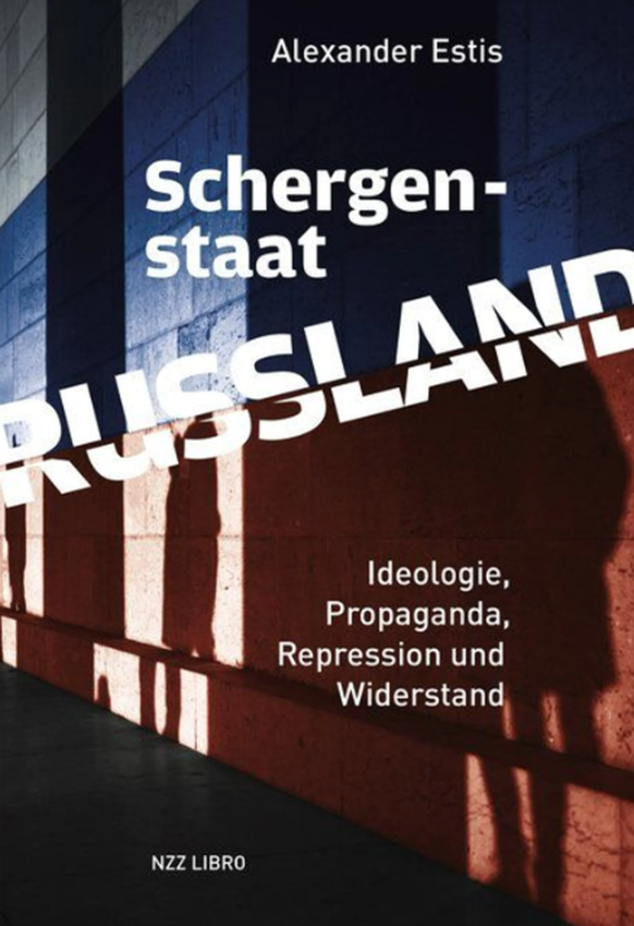 Alexander Estis: Schergenstaat Russland. Ideologie, Propaganda, Repression und Widerstand. NZZ Libro, 156 Seiten.