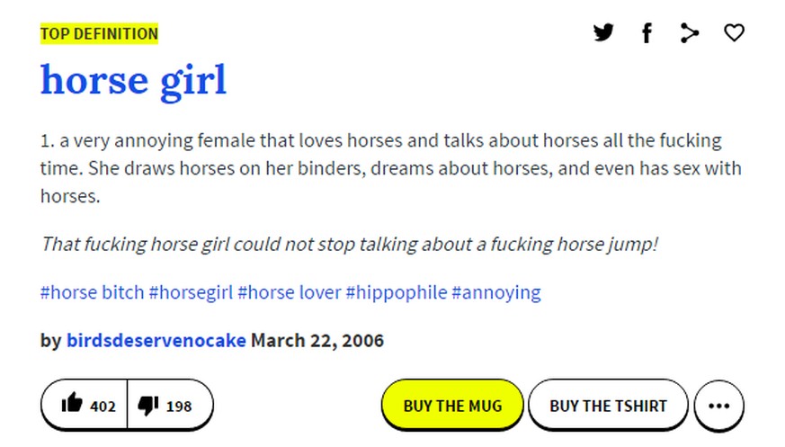 «Ein sehr nerviges Mädchen, das Pferde liebt und die ganze verfluchte Zeit über Pferde redet. Sie zeichnet Pferde auf ihre Mäppchen, sie träumt von Pferden und sie hat sogar Sex mit Pferden.»