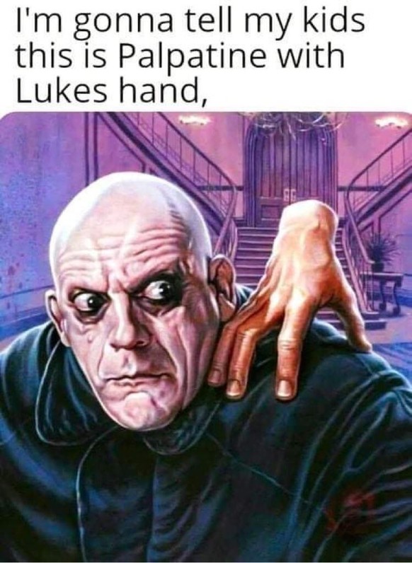 Film Mems Star Wars Addams Family

https://www.reddit.com/r/moviememes/comments/rdrzus/palpatine_luke/