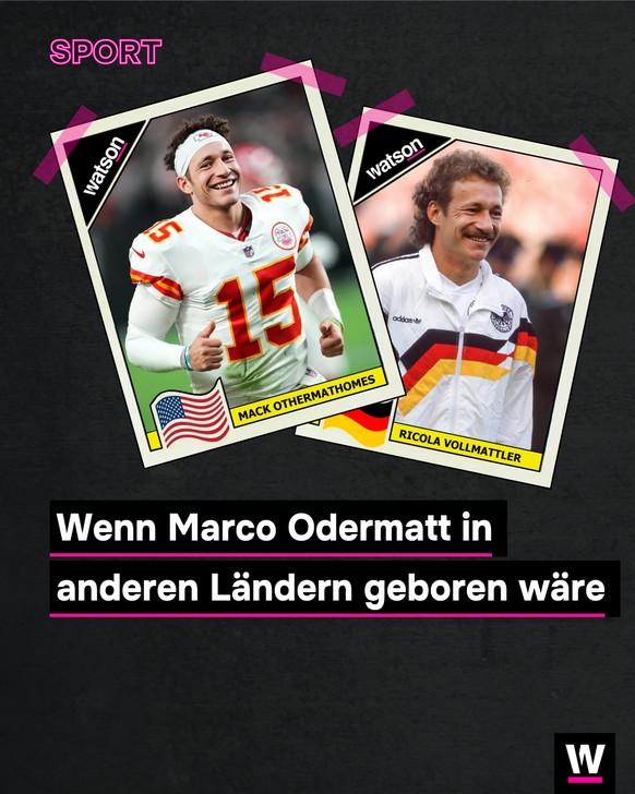 <p>Wenn Odermatt in anderen Ländern geboren wäre.</p>