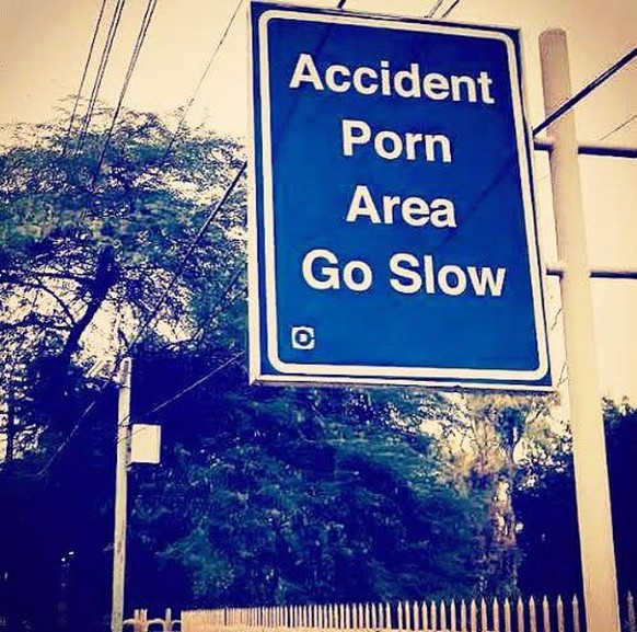 «Unfall-Porno-Gebiet. Fahren Sie langsam.»