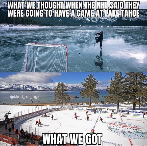 Zu viel Frühlingssonne am Lake Tahoe – kurioses NHL-Outdoor-Game dauert einen halben Tag\nWar schön anzusehen, aber dieses Meme dazu finde ich trotzdem lustig (ging mir ähnlich - aber vielleicht wäre  ...