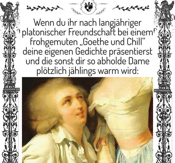 Kann es noch komischer werden? Ja. Willkommen beim PICDUMP!
Goethe and Chill... So macht man Germanist*innen klar.