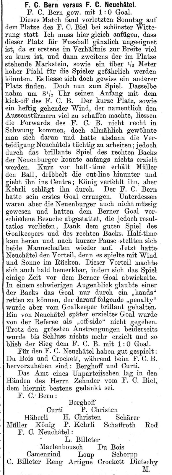 Am Ende des Artikels wird auch der Schiedsrichter verdankt. Auch dies ist eher ein Kuriosum im Fussball.
https://www.e-periodica.ch/digbib/view?pid=spo-001%3A1899%3A2%3A%3A36#76