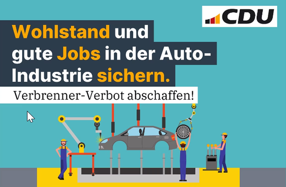 Die CDU-Kampagne gegen das «Verbrenner-Verbot». Effektiv schreibt die EU nur vor, ab 2035 keine Neufahrzeuge mehr zu erlauben, die Treibhausgase emittieren. Die EU-Verordnung ist also technologieoffen ...