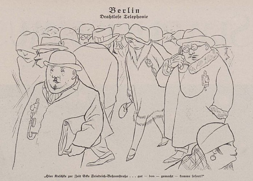 Visionäre Karikatur von Karl Arnold aus dem Jahr 1926 unter dem Titel «Berlin – Drahtlose Telefonie»: «Hier Kuschke zur Zeit Ecke Friedrich-Behrenstrasse ... gut – bon – gemacht – komme sofort!»