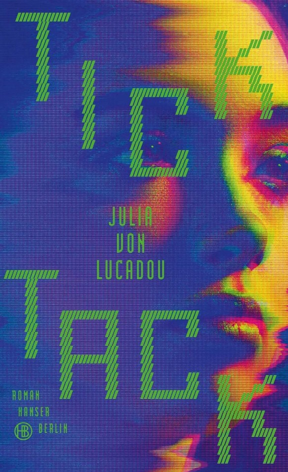 Julia von Lucadou: Tick Tack.