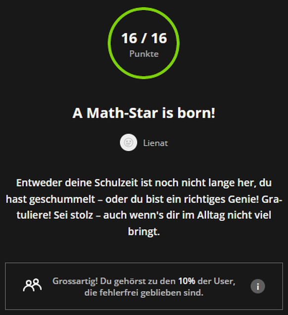 Heute beginnt die Mathematik-Olympiade in Bern â wie gut sind deine Mathe-Skills?\nKÃ¶nnt Ihr soche Fragen bitte mal am Huber-Quizz bringen? Dann hÃ¤tte ich auch mal die Chance auf einen 10er.