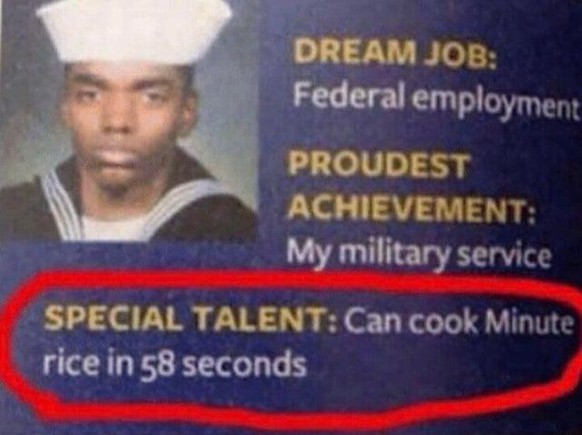 «Spezielles Talent: Kann 1-Minuten-Reis in 58 Sekunden kochen.»