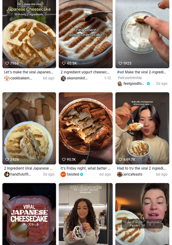 Viral 2 Ingredient Japanese Cheesecake - TikTok 
https://www.tiktok.com/search?q=japanese%202%20ingredient%20cheesecake&amp;t=1769172199327