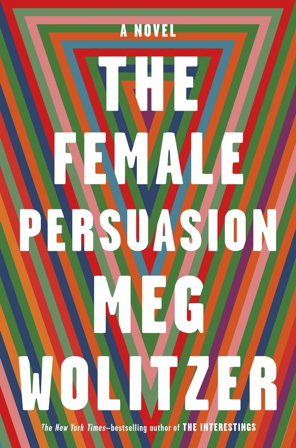 This cover image released by Riverhead Books shows &quot;The Female Persuasion,&quot; by Meg Wolitzer. (Riverhead Books via AP)