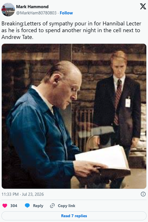 «Breaking: Hannibal Lecter erhält Mitleidsbriefe, weil er eine weitere Nacht in der Zelle neben Andrew Tate verbringen muss.»