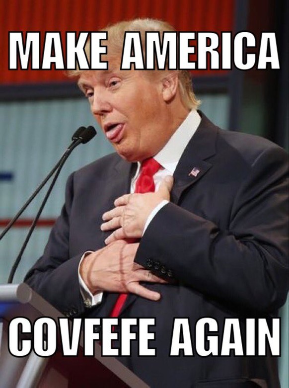 «Covfefe», what? Die Welt rätselt um Trumps neuesten Tweet
make america covfefe again