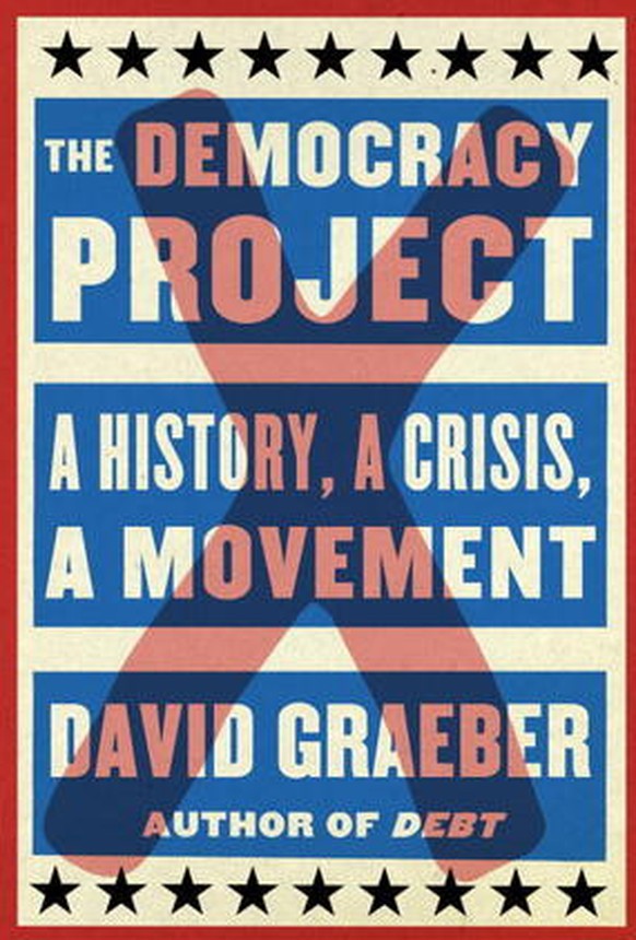 David Graebers «The Democracy Project»