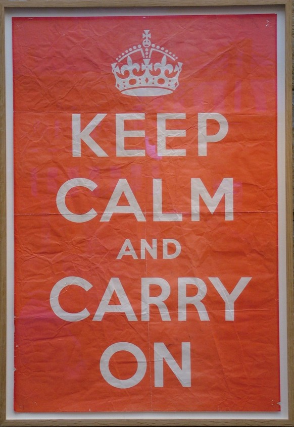 keep calm and carry on Ministry for Information 1939 Grossbritannien history Zweiter Weltkrieg Plakat propaganda https://en.wikipedia.org/wiki/Keep_Calm_and_Carry_On