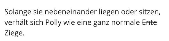 Sobald Ziege Polly ihr EntenkostÃ¼m trÃ¤gt, sind ihre AngststÃ¶rungen weg
Haha ich weiss nicht aber dieser Satz hat mich fertig gemacht :&#039;D