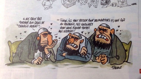 «Man sollte die Leute des «Charlie Hebdo» in Ruhe lassen», rät diese Karikatur. «Sonst werden sie noch zu Märtyrern und dann schnappen uns die Idioten im Paradies alle Jungfrauen weg.»