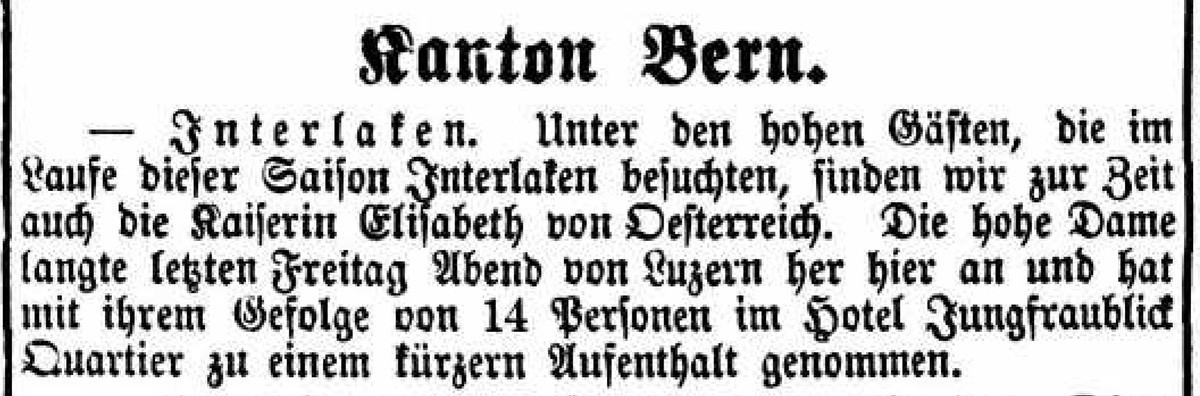Kurzmeldung über die Kaiserin im «Intelligenzblatt für die Stadt Bern» vom 14. September 1892.
https://www.e-newspaperarchives.ch/?a=d&amp;d=ISB18920914-01.2.3&amp;srpos=8&amp;e=------189-de-20--1--im ...